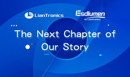 Lettre aux clients de LianTronics & Esdlumen : Le prochain chapitre de notre histoire